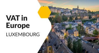 VAT in Luxembourg – a complete guide. Rates and registration thresholds | VAT in Europe #25